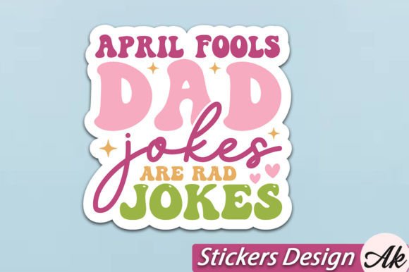 Download April Fools Dad Jokes Are Rad Jokes Stic - April Collection