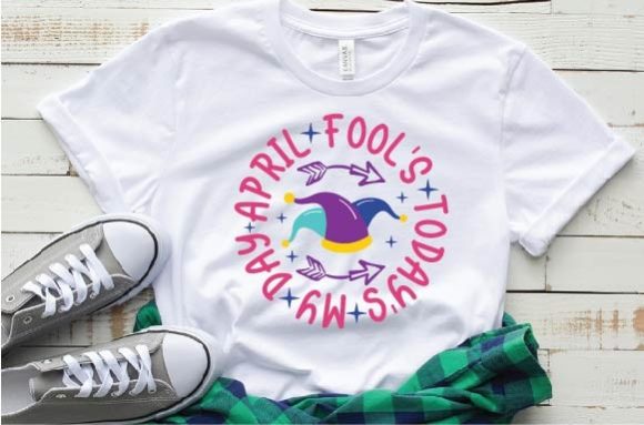 Download April Fool's Today's My Day Svg - April Collection